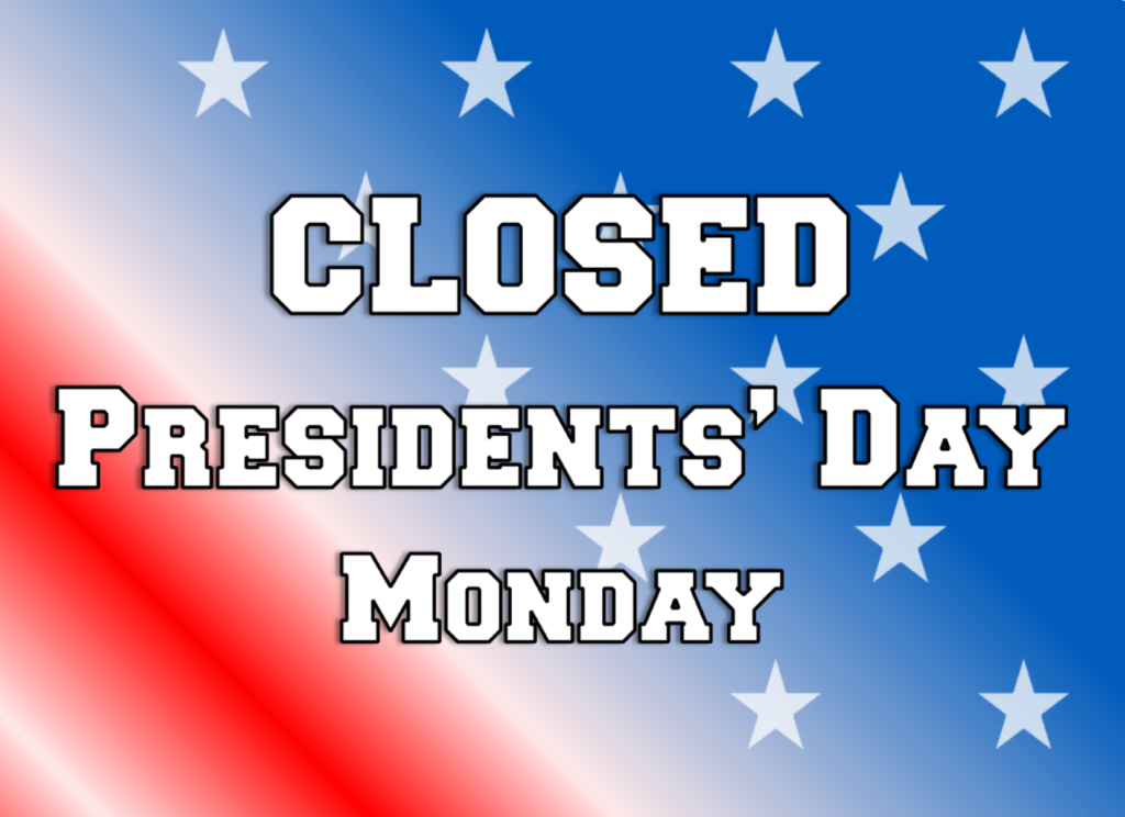Image of sign. CLosed for Presidents' Day